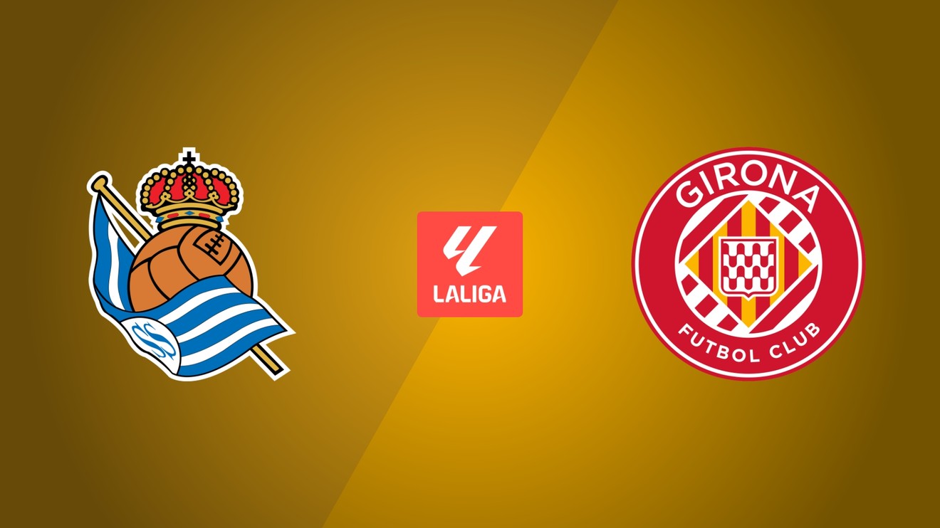 Real Sociedad - Girona FC