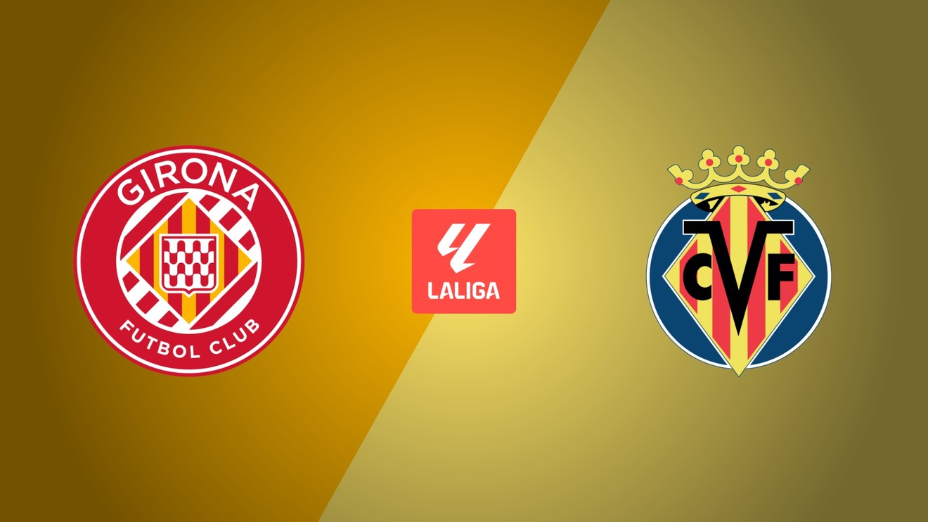 Girona FC - Villarreal CF