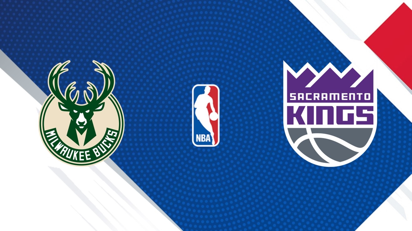 Milwaukee Bucks - Sacramento Kings