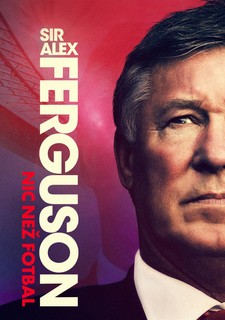 Sir Alex Ferguson: Nic než fotbal