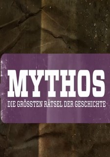 Mythos - Die größten Rätsel der Geschichte
