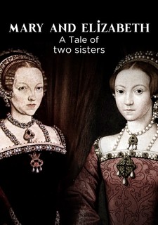 Alžběta I. a Marie Tudorovna - sestry rivalky