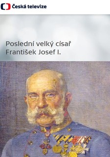 Poslední velký císař František Josef I