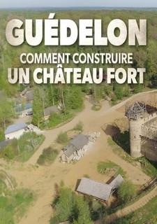 Guédelon: Jak se staví středověký hrad