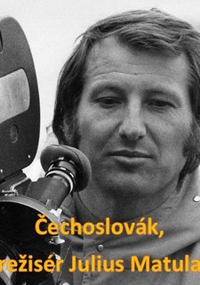Čechoslovák, režisér Julius Matula