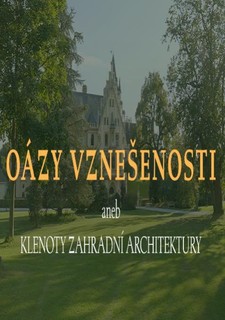 Oázy vznešenosti aneb klenoty zahradní architektury