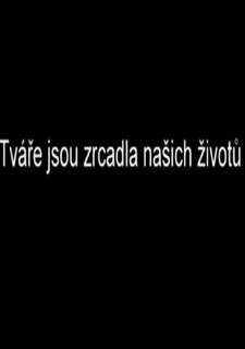 Tváře jsou zrcadla našich životů