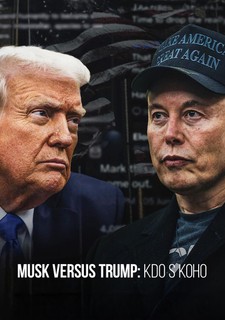 Musk versus Trump: Kdo s koho