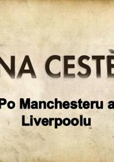 Na cestě po Manchesteru a Liverpoolu
