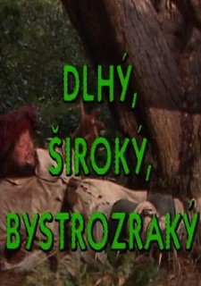 Dlhý, Široký, Bystrozraký
