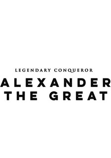 Alexander the Great: Legendary Conqueror
