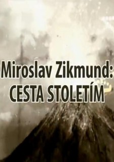 Miroslav Zikmund: Cesta stoletím