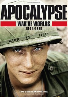 Apocalypse La Guerre Des Mondes 1945-1991
