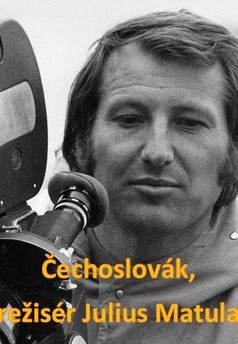Čechoslovák, režisér Julius Matula