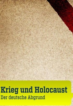 Krieg und Holocaust - Der deutsche Abgrund