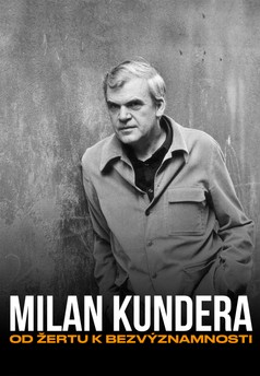 Milan Kundera: Od Žertu k Bezvýznamnosti