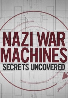 Nazi War Machines: Secrets Uncovered