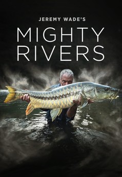 Jeremy Wade's Mighty Rivers