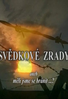 Svědkové zrady aneb měli jsme se bránit?