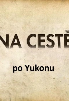 Na cestě po Yukonu