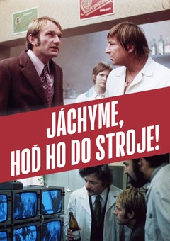 Jáchyme, hoď ho do stroje!