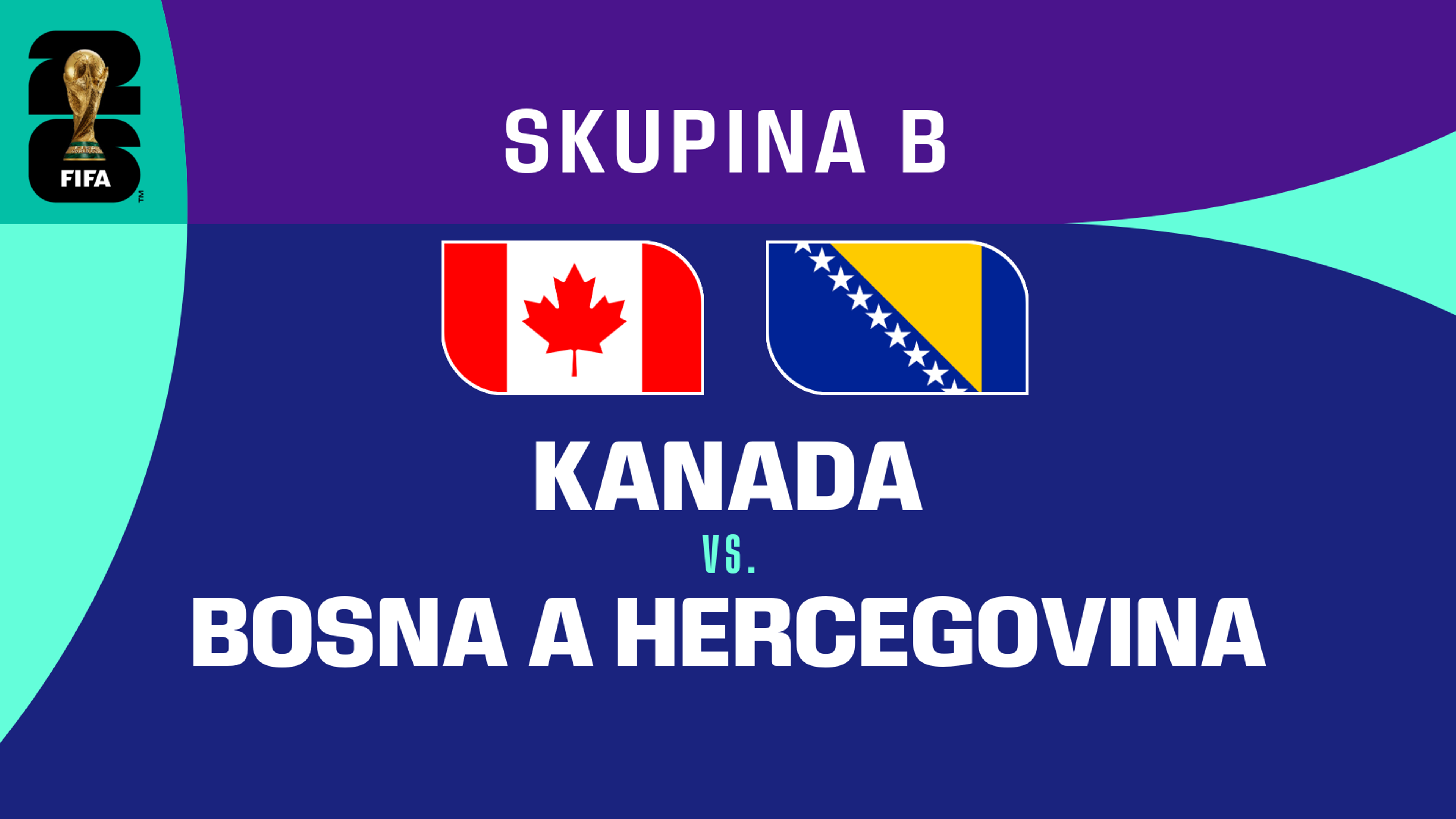 Kanada - Bosna a Hercegovina | 12. 6. 2026