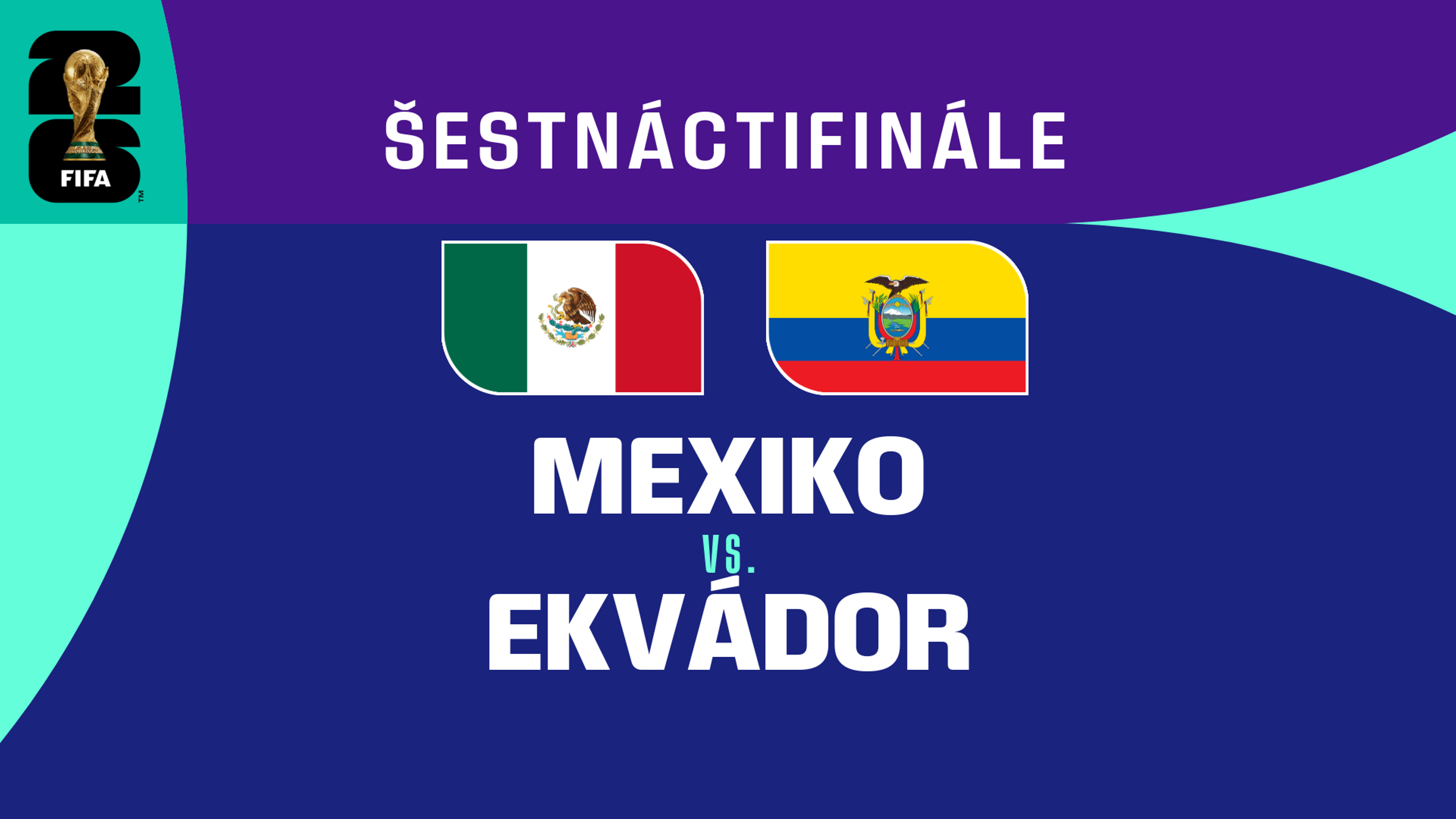Mexiko - Ekvádor | Šestnáctifinále | 1. 7. 2026