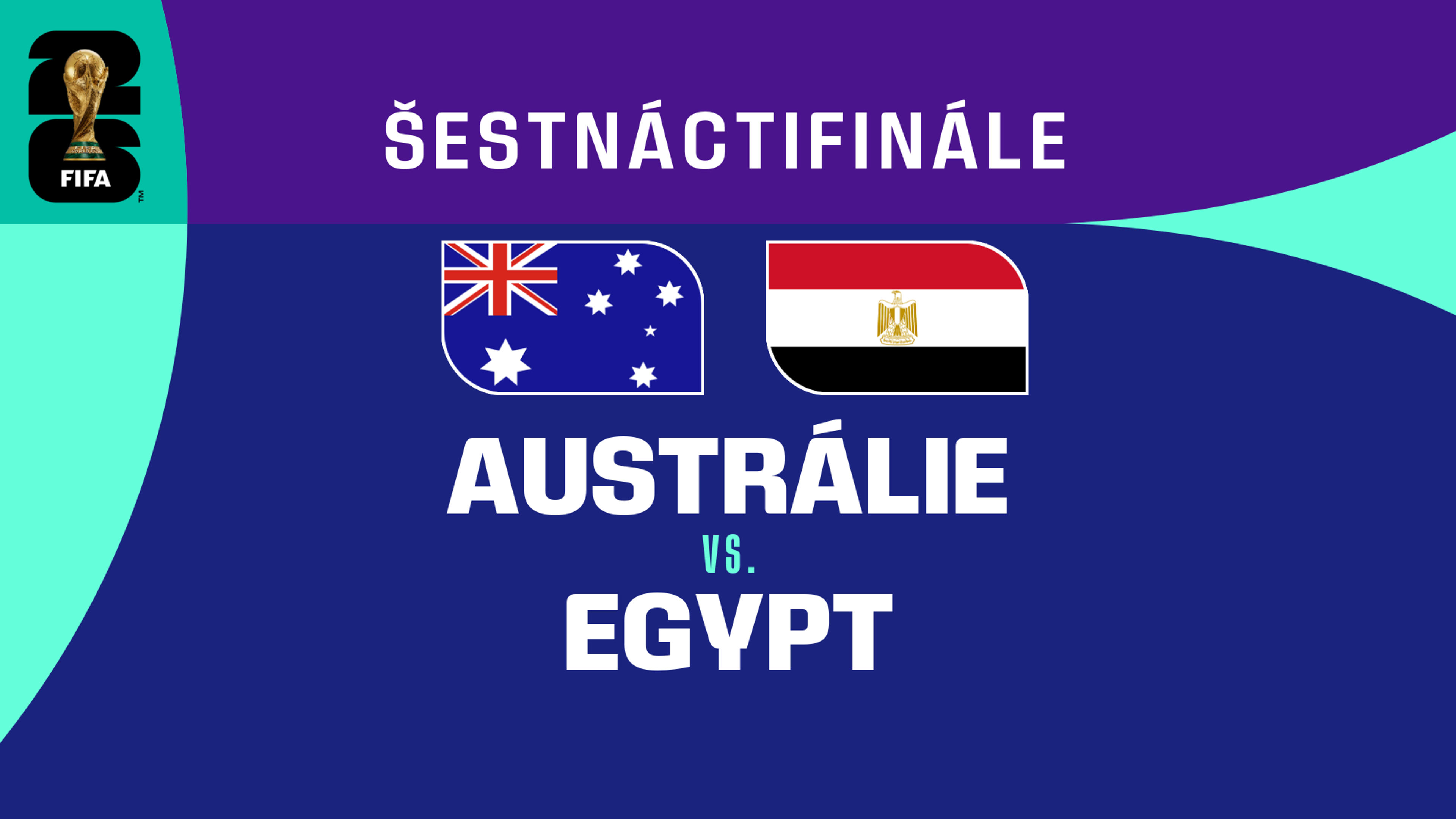 Austrálie - Egypt | Šestnáctifinále | 3. 7. 2026