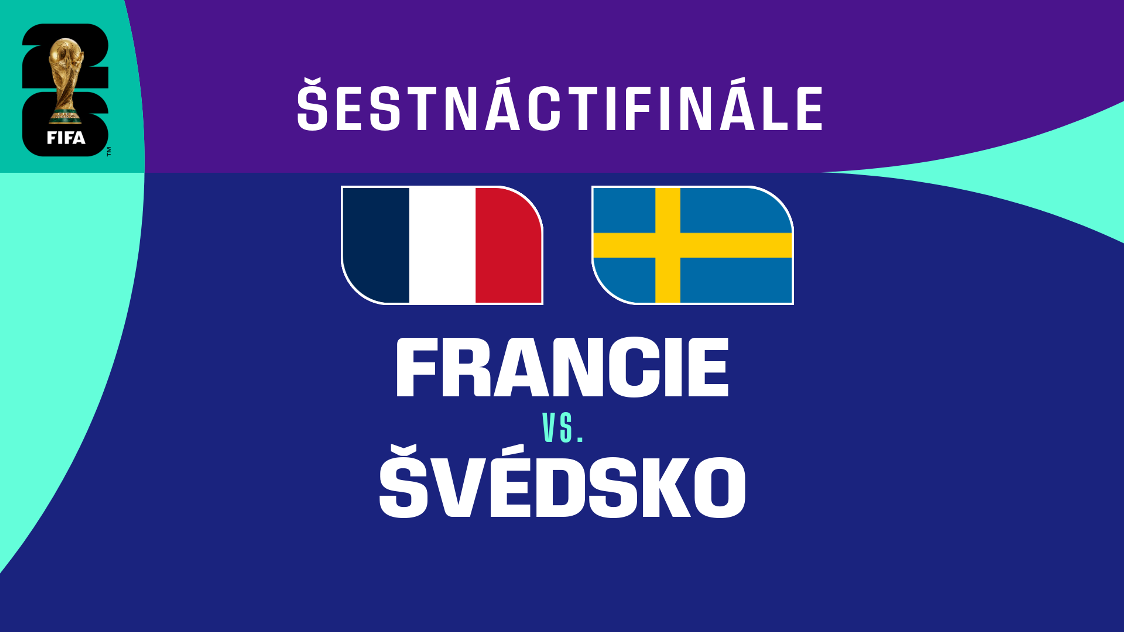 Francie - Švédsko | Šestnáctifinále | 30. 6. 2026