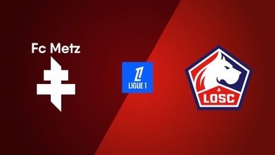 FC Metz - Lille OSC
