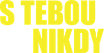 S tebou nikdy